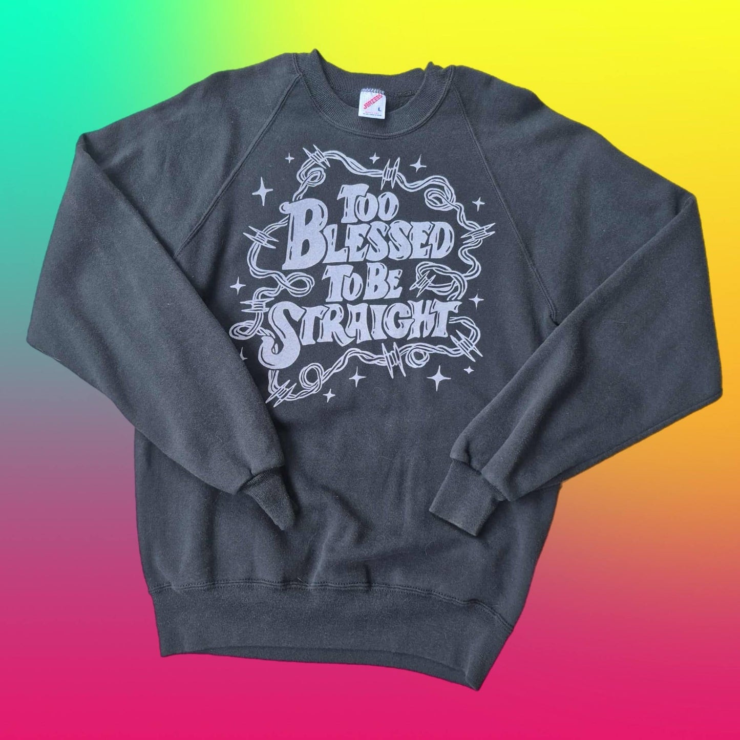 L: Too Blessed to Be Straight Sweatshirt