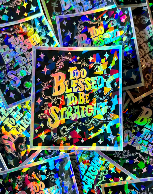 ‘Too Blessed To Be Straight’ Glitter Holographic Sticker