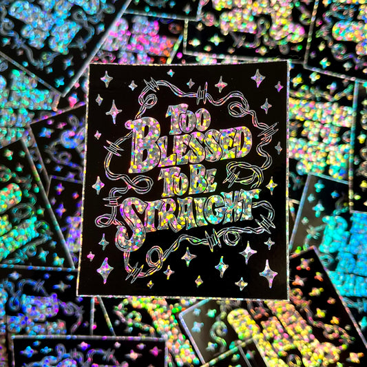 ‘Too Blessed To Be Straight’ Sticker